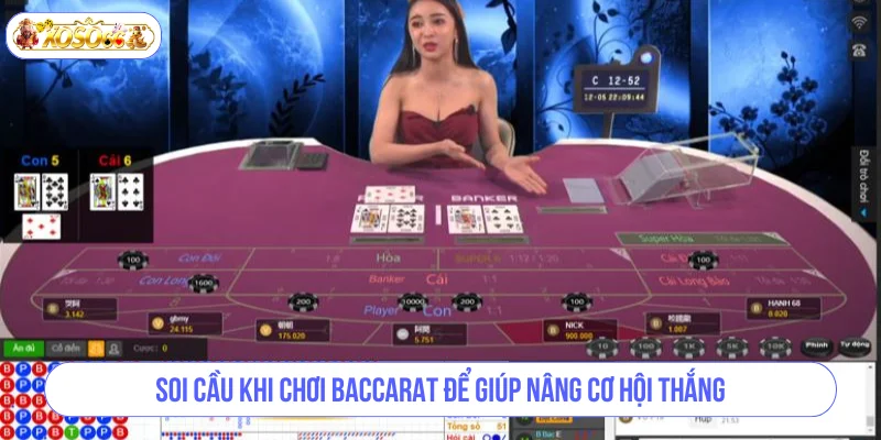 Soi cầu khi chơi Baccarat để giúp nâng cơ hội thắng.