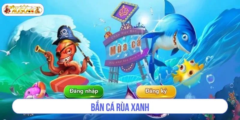 Bắn Cá Rùa Xanh: Chinh Phục Đại Dương Xanh Cùng XOSO66