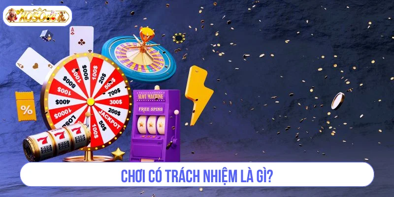 Chơi có trách nhiệm là việc bạn kiểm soát được ván cược tham gia.