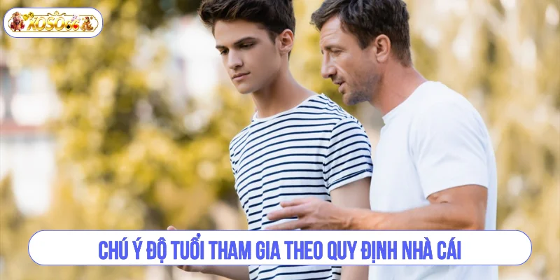 Người chơi phải đảm bảo độ tuổi khi tham gia giải trí.