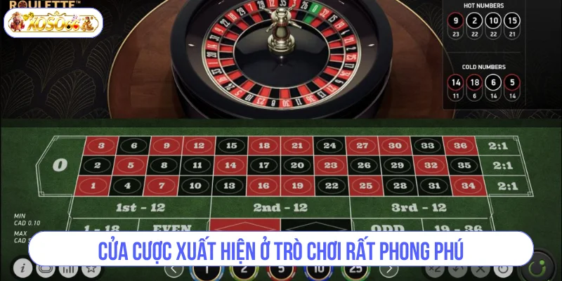 Cửa cược xuất hiện ở trò chơi rất phong phú.