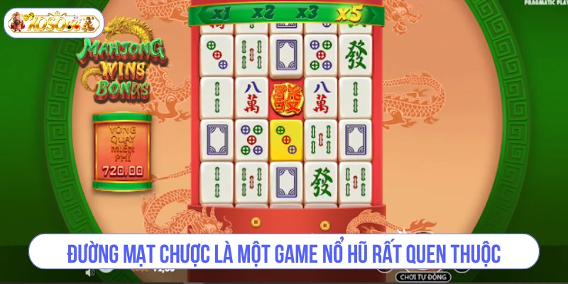 Đường Mạt Chược là một game nổ hũ rất quen thuộc.