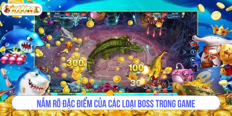 Nắm rõ đặc điểm của các loại Boss trong game.