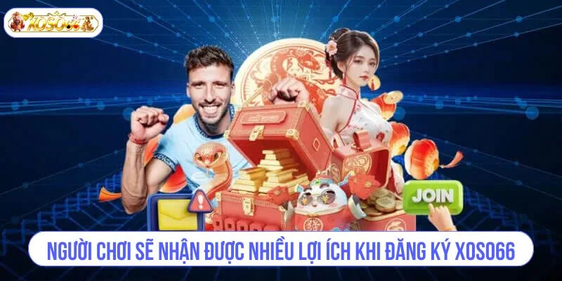 Người chơi sẽ nhận được rất nhiều lợi ích khi đăng ký XOSO66.