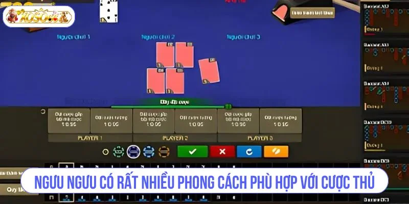 Ngưu Ngưu có rất nhiều phong cách phù hợp với cược thủ.