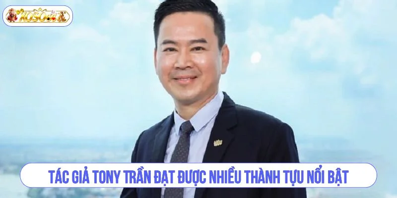 Tác giả Tony Trần đạt được nhiều thành tựu nổi bật trong lĩnh vực cá cược online.