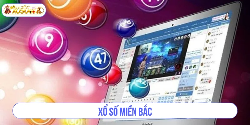 Xổ Số Miền Bắc - Mở Ra Cơ Hội Kiếm Tiền Cực Hấp Dẫn 