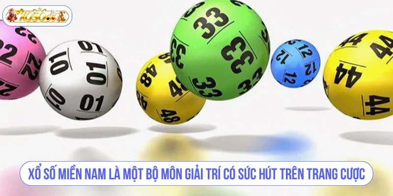 Xổ Số Miền Nam là một bộ môn giải trí có sức hút trên trang cược.
