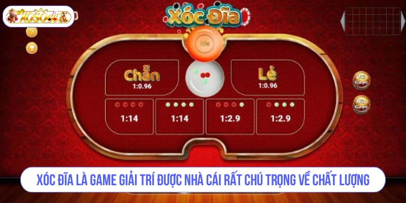 Xóc Đĩa là game giải trí được nhà cái rất chú trọng về chất lượng.